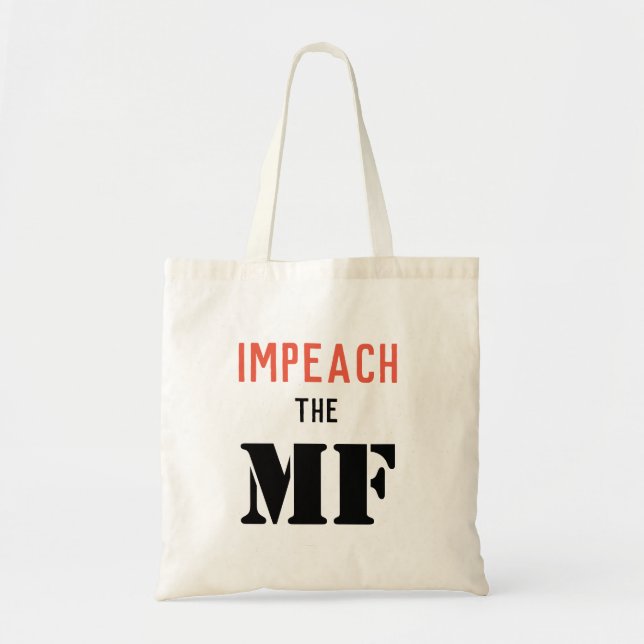 IMPEACH THE MF (Trump) Tote Bag (Front)