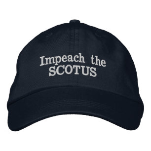 Impeach the SCOTUS Embroidered Hat