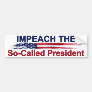 Impeach the So-Called President Bumper Sticker