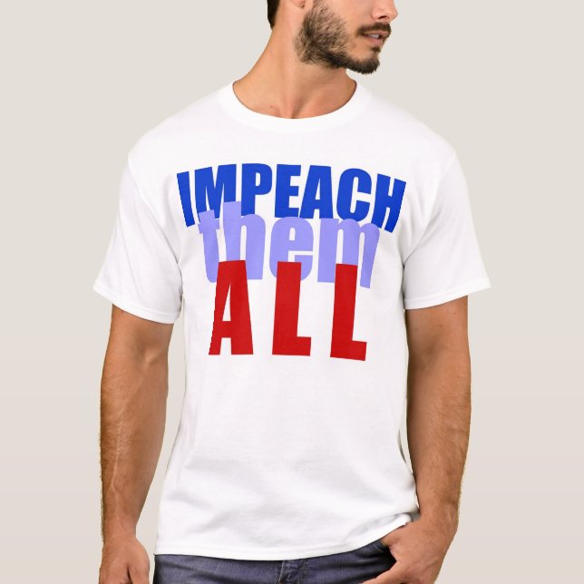 Impeach them all T-Shirt (Front)