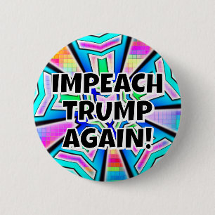 IMPEACH TRUMP AGAIN! (you may change the words) 6 Cm Round Badge