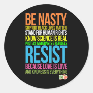 Impeach Trump Be Nasty Black Lives Resist Immigran Classic Round Sticker
