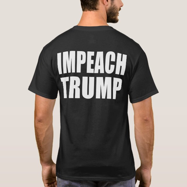 "IMPEACH TRUMP" (double-sided) T-Shirt (Back)