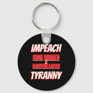 Impeach Trump High Crimes Misdemeanors Tyranny Imp Key Ring