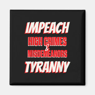 Impeach Trump High Crimes Misdemeanors Tyranny Imp Magnet