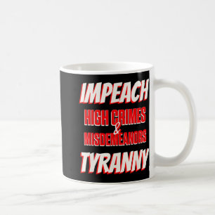 Impeach Trump High Crimes Misdemenours Tyranny Imp Coffee Mug