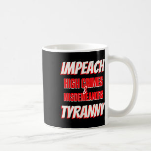 Impeach Trump High Crimes Misdemenours Tyranny Imp Coffee Mug