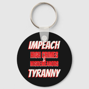Impeach Trump High Crimes Misdemenours Tyranny Imp Key Ring