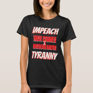 Impeach Trump High Crimes Misdemenours Tyranny Imp T-Shirt