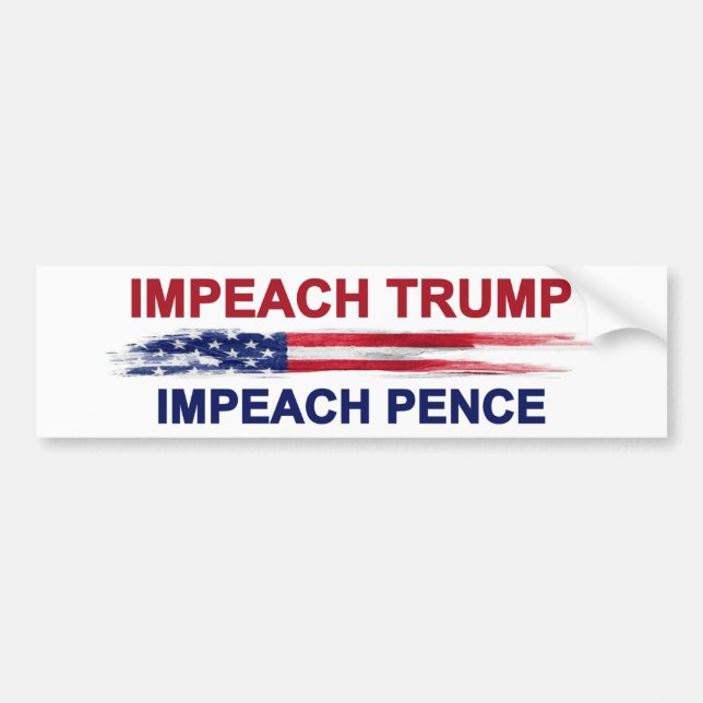 Impeach Trump Impeach Pence Bumper Sticker (Front)