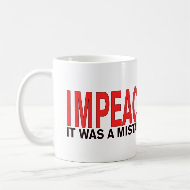Impeach Trump It was a mistake, Yuge mistake! Coffee Mug (Left)