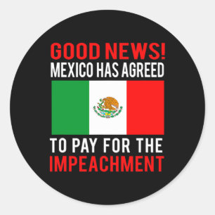 Impeach Trump Mexico Pay For Impeachment Fake News Classic Round Sticker