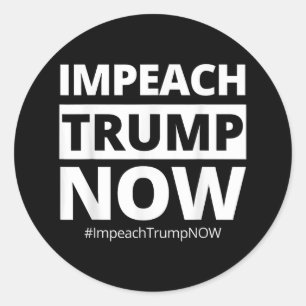 Impeach Trump Now Funny Trendy  Classic Round Sticker