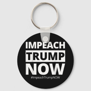 Impeach Trump Now Funny Trendy Key Ring