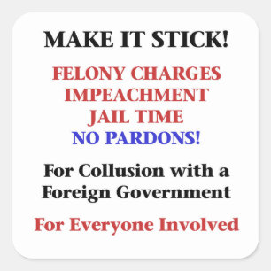 Impeach with No Pardons for Collusion Square Sticker