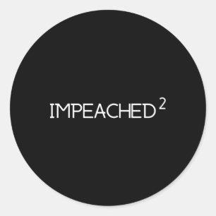 Impeached 2 Again Anti Trump Not My President Men Classic Round Sticker