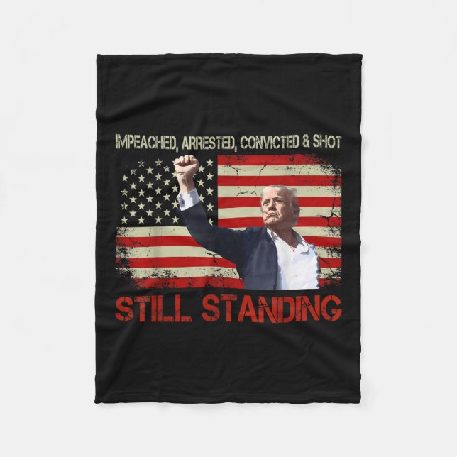 Impeached Arrested Convicted Shot Still Standing Fleece Blanket (Front)