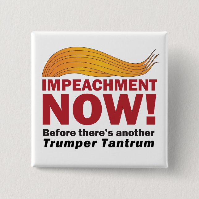 "Impeachment NOW!" 15 Cm Square Badge (Front)