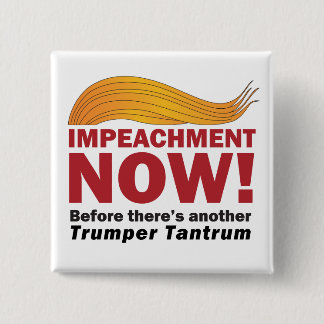 "Impeachment NOW!" 15 Cm Square Badge