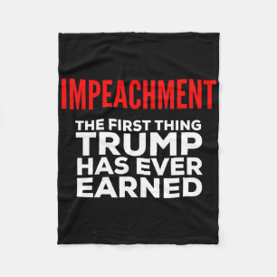 Impeachment The First Thing Trump Has Ever Earned Fleece Blanket