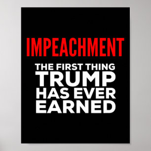 Impeachment The First Thing Trump Has Ever Earned  Poster