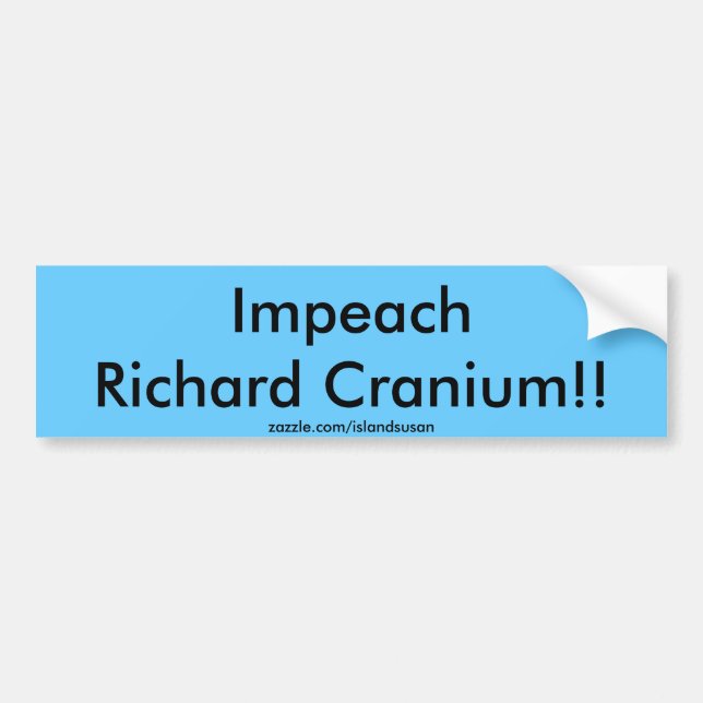 ImpeachRichard Cranium!!, zazzle.com/islandsusan Bumper Sticker (Front)