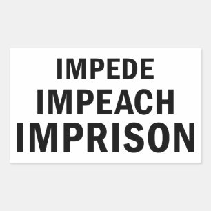 Impede, Impeach, Imprison Rectangular Sticker