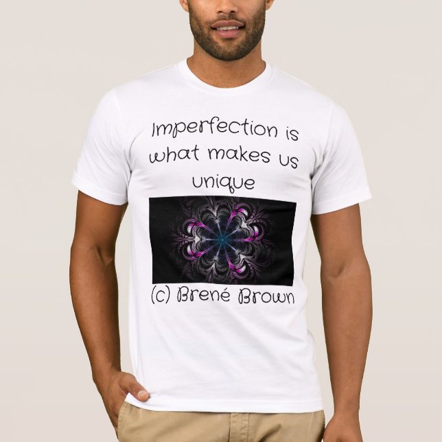 Imperfection is what makes us unique T-Shirt (Front)
