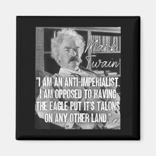 Imperialism Mark Twain Quote Anti War Quote Anti-w Magnet