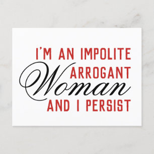 Impolite Arrogant Woman I Persist Postcard