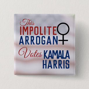 Impolite Arrogant Woman VoteS Biden Harris 15 Cm Square Badge