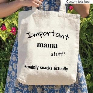 Important mama stuff, mainly snacks actually funny tote bag