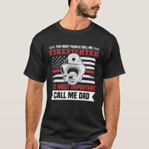 Important People Call Me Dad American Fireman Fire T-Shirt
