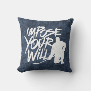 Impose Your Will (Hockey) Cushion