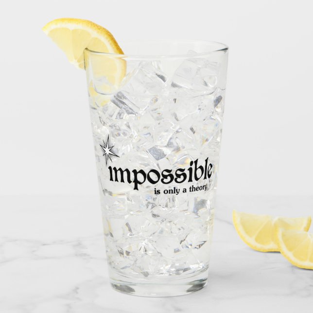 Impossible is Only a Theory Inspiration Glass (Front Ice)