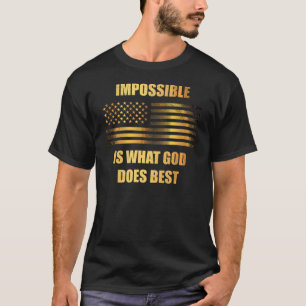 Impossible is what God Does Best T-Shirt