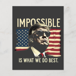 Impossible Is What We Do Best Trump 4th Of July  Flyer