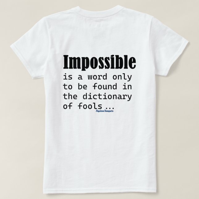 Impossible Is Word Only Found In Fools Dictionary T-Shirt (Design Back)