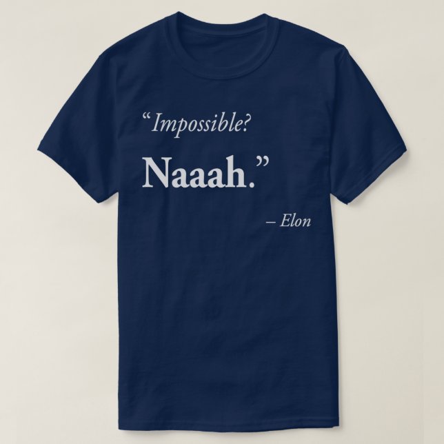 Impossible Naaah Entrepreneur quote amp Accessorie T-Shirt (Design Front)