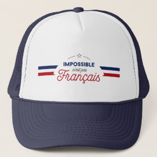 "Impossible n'est pas Français" French slogan Trucker Hat
