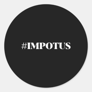 #impotus Shirt Impotent Potus Impotus Anti Trump I Classic Round Sticker