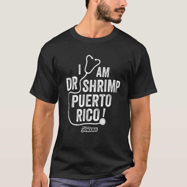 Impractical Jokers I Am Dr Shrimp Puerto Rico  T-Shirt (Front)