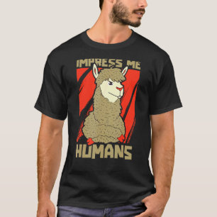 Impress Me Human Camelid Cute Cool Alpaca Andes L T-Shirt