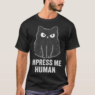 Impress Me Human Cat T-Shirt