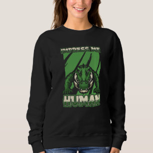 Impress Me Human  Crocodile Caiman Reptile Alligat Sweatshirt