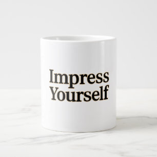 Impress Yourself Large Coffee Mug
