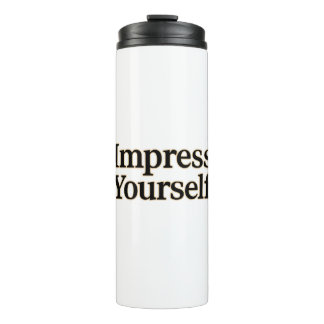 Impress Yourself Thermal Tumbler