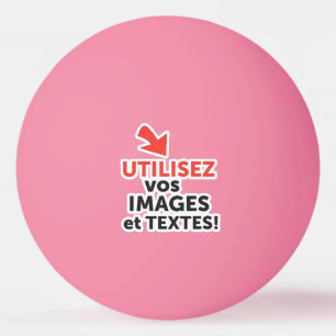 Imprimer vos conceptions en ligne en français ping pong ball