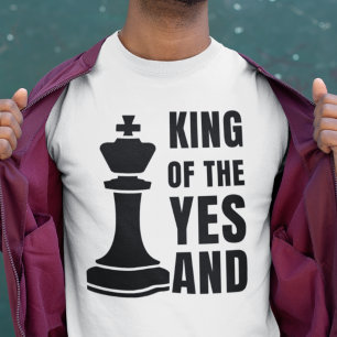 IMPROV Chess KING OF THE YES AND T-Shirt