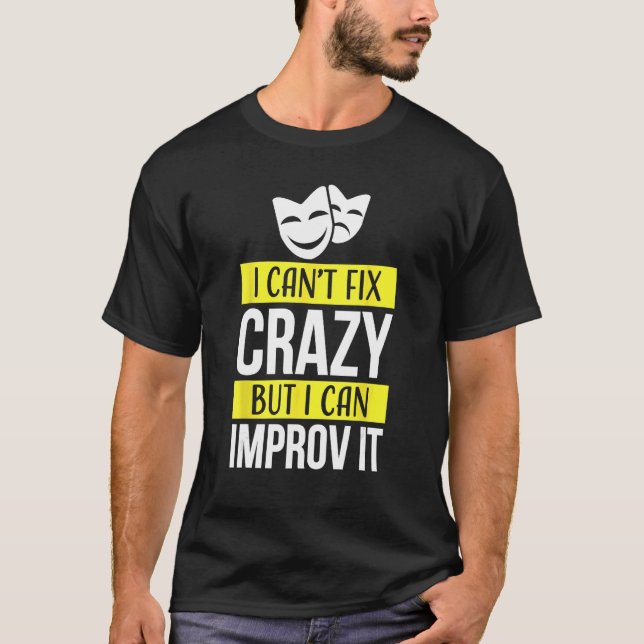 Improv theatre games Funny Improvisation Practice T-Shirt (Front)